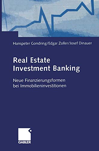 Real Estate Investment Banking: Neue Finanzierungsformen bei Immobilieninvestitionen von Gabler Verlag